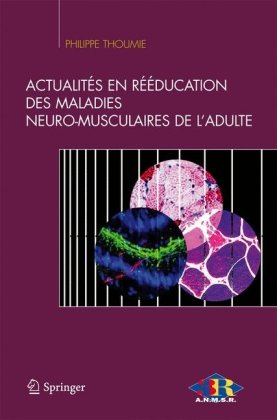 Actualites En Reeducation Des Maladies Neuromusculaires de L'Adulte