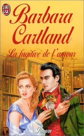 Fugitive de l'amour (La) (BARBARA CARTLAND)