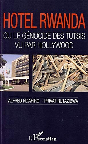 Hotel Rwanda ou Le génocide des Tutsis vu par Hollywood