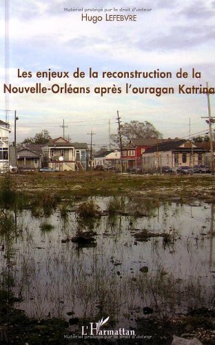 Les enjeux de la reconstruction de la Nouvelle-Orléans après l'ouragan Katrina