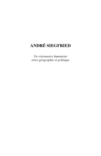 André Siegfried : un visionnaire humaniste entre géographie et politique