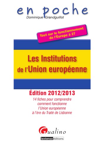 Les institutions de l'Union européenne : les points clés pour comprendre l'Union européenne après les élections de mai 2014