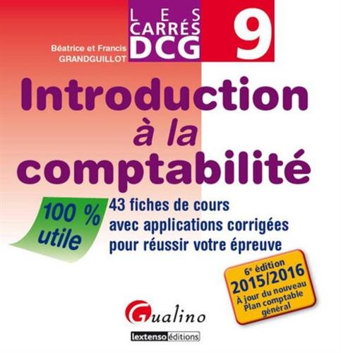 Introduction à la comptabilité : 43 fiches de cours avec applications corrigées pour réussir votre épreuve : 2015-2016