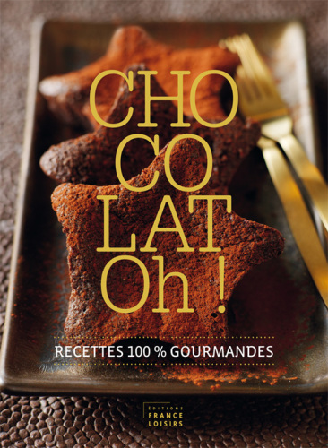 Chocolat oh! : recettes 100% gourmandes