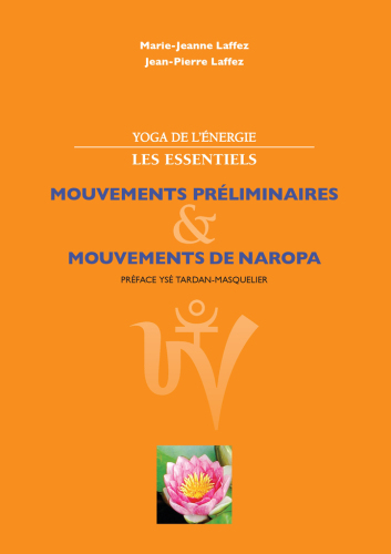 Yoga de l'énergie, les essentiels : mouvements préliminaires ; mouvements de naropa