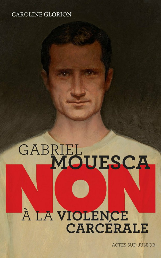Gabriel Mouesca : non à la violence carcérale : [roman historique]