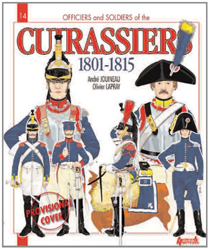 FRENCH CUIRASSIERS 1801 - 1815 (Officers &amp; Soldiers)