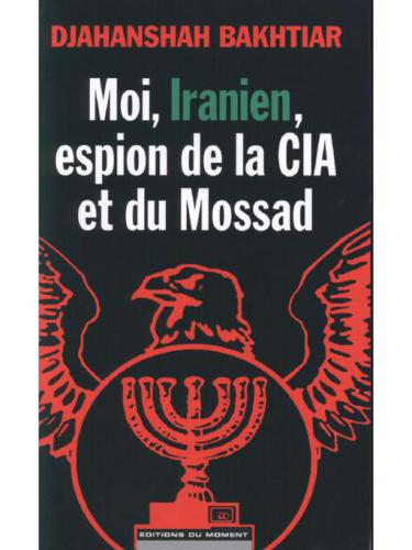 Moi, Iranien, espion de la CIA et du Mossad