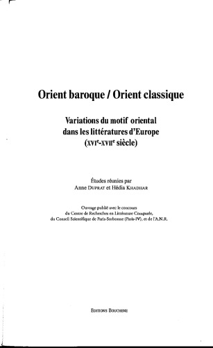 Orient baroque, orient classique : variations du motif oriental dans les littératures d'Europe, XVIe - XVIIe siècle