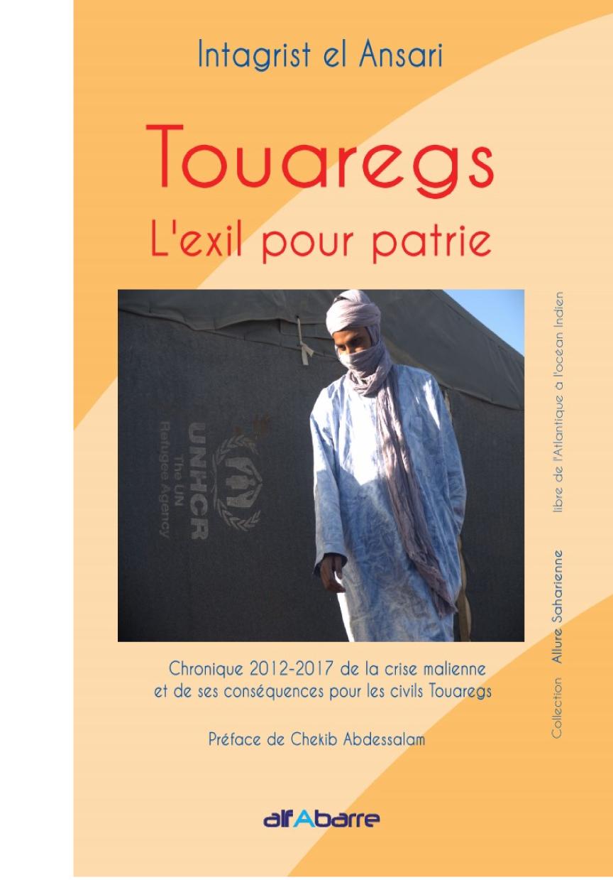 Touaregs, l'exil pour patrie : chronique 2012-2017 de la crise malienne et de ses conséquences pour les civils touaregs