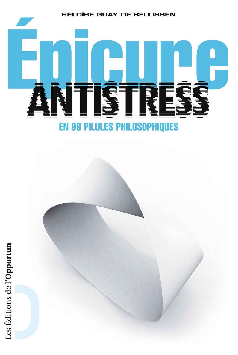 Épicure antistress en 99 pilules philosophiques