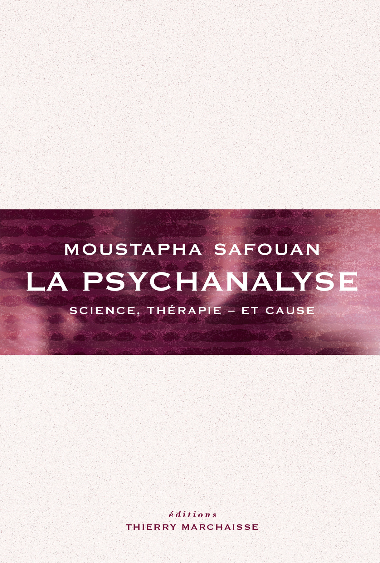 La psychanalyse : science, thérapie et cause