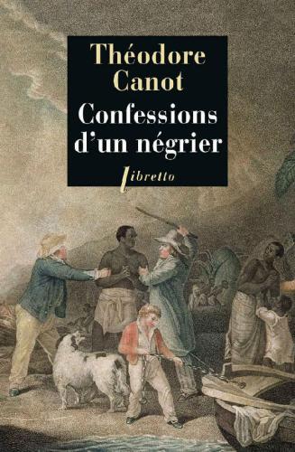 Confessions d'un négrier : les aventures du capitaine Poudre-à-Canon, trafiquant en or et en esclaves, 1820-1840 : récit