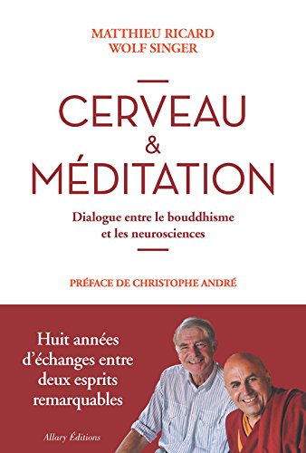 Cerveau &amp; meditation - Dialogue entre le bouddhisme et les neurosciences