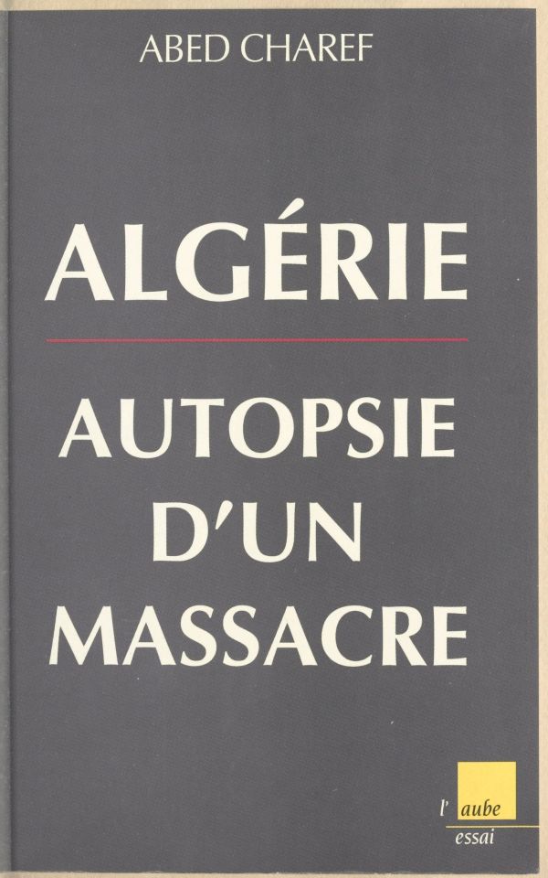 Algérie, autopsie d'un massacre