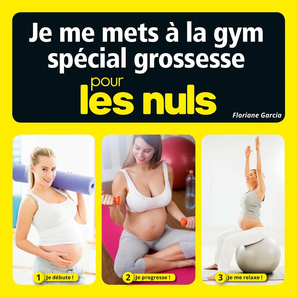 Je me mets à la gym spécial grossesse pour les nuls