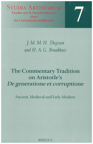 The Commentary Tradition on Aristotle's 'De generatione et corruptione'. Ancient, Medieval and Early Modern