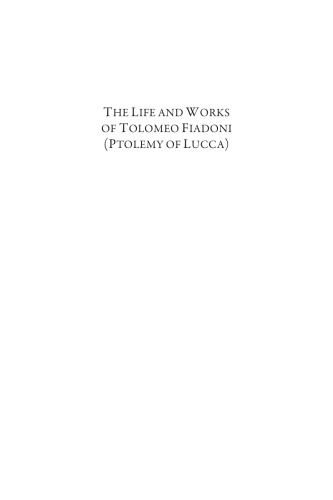 The Life and Works of Tolomeo Fiadoni (Ptolemy of Lucca).