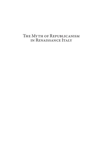 The Myth of Republicanism in Renaissance Italy.