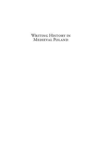 Writing history in medieval Poland : Bishop Vincentius of Cracow and the 'Chronica Polonorum'