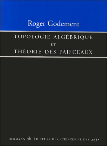 Topologie Algebrique Et Theorie Des Faisceaux (Actualites Scientifiques Et Industrielles)