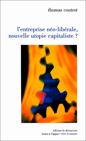 L'Entreprise Neo-Liberale, Nouvelle Utopie Capitaliste?