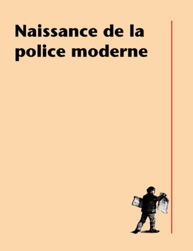 Naissance de la police moderne : pouvoir, normes, société