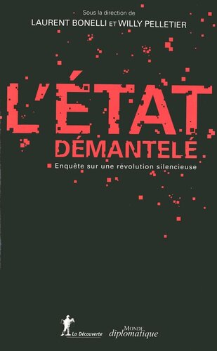 L'État démantelé : Enquête sur unerévolution silencieuse