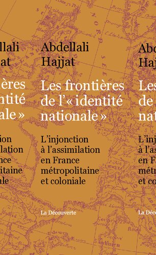 Les frontières de l&quot;identité nationale&quot;. L'injonction à l'assimilation en France métropolitaine et coloniale