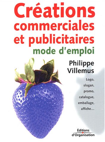 CrÃ©ations Commerciales Et Publicitaires (French Edition)