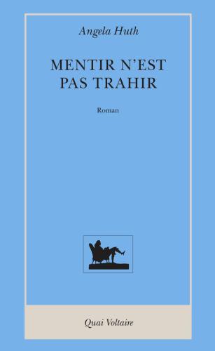 Mentir n'est pas trahir : roman