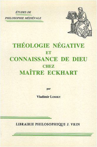 Theologie Negative Et Connaissance de Dieu Chez Maitre Eckhart