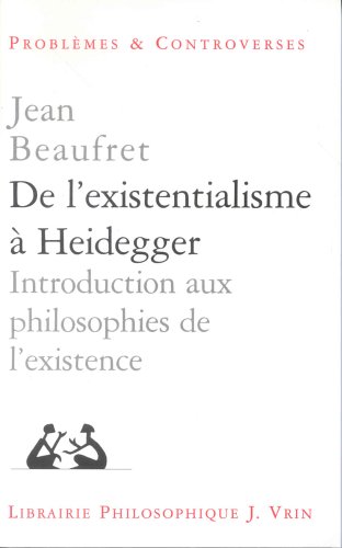 De L'existentialisme A&amp;#X300; Heidegger