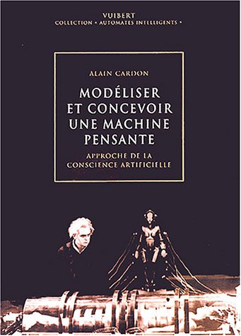 Modéliser et concevoir une machine pensante : approche de la conscience artificielle