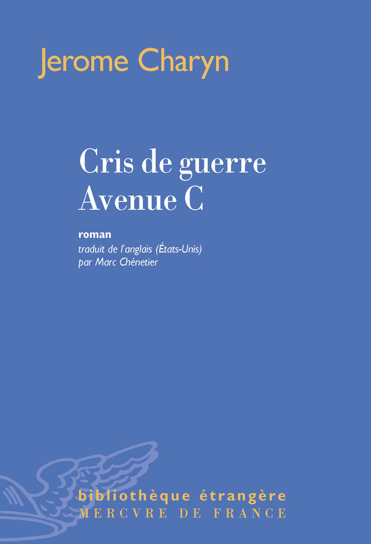 Cris de guerre Avenue C : roman