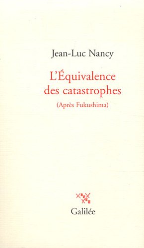 L'Équivalence des catastrophes (Après Fukushima)