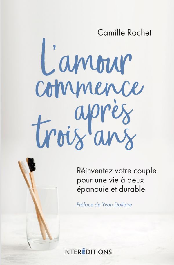 L'amour commence après trois ans : réinventez votre couple pour une vie à deux épanouie et durable