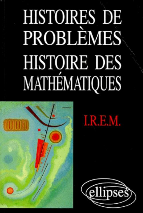 Histoire de problèmes : histoire des mathématiques.