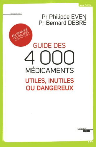 Guide des 4 000 médicaments utiles, inutiles ou dangereux