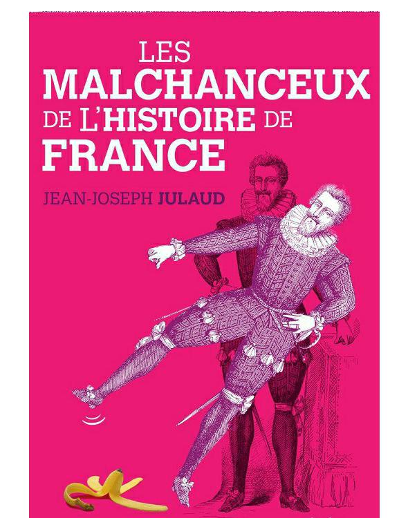 Les malchanceux de l'histoire de France