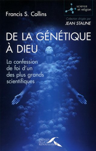 De la génétique à Dieu : la confession de foi d'un des plus grands scientifiques