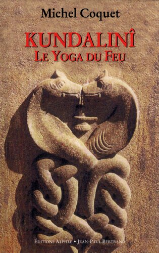 Kundalinî : le yoga du feu