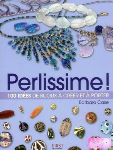 Perlissime! : 100 idées de bijoux à créer et à porter