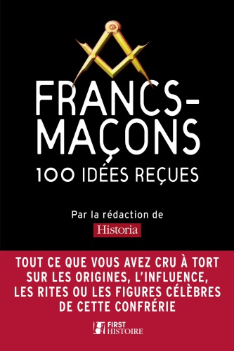 Francs-maçons, 100 idées reçues