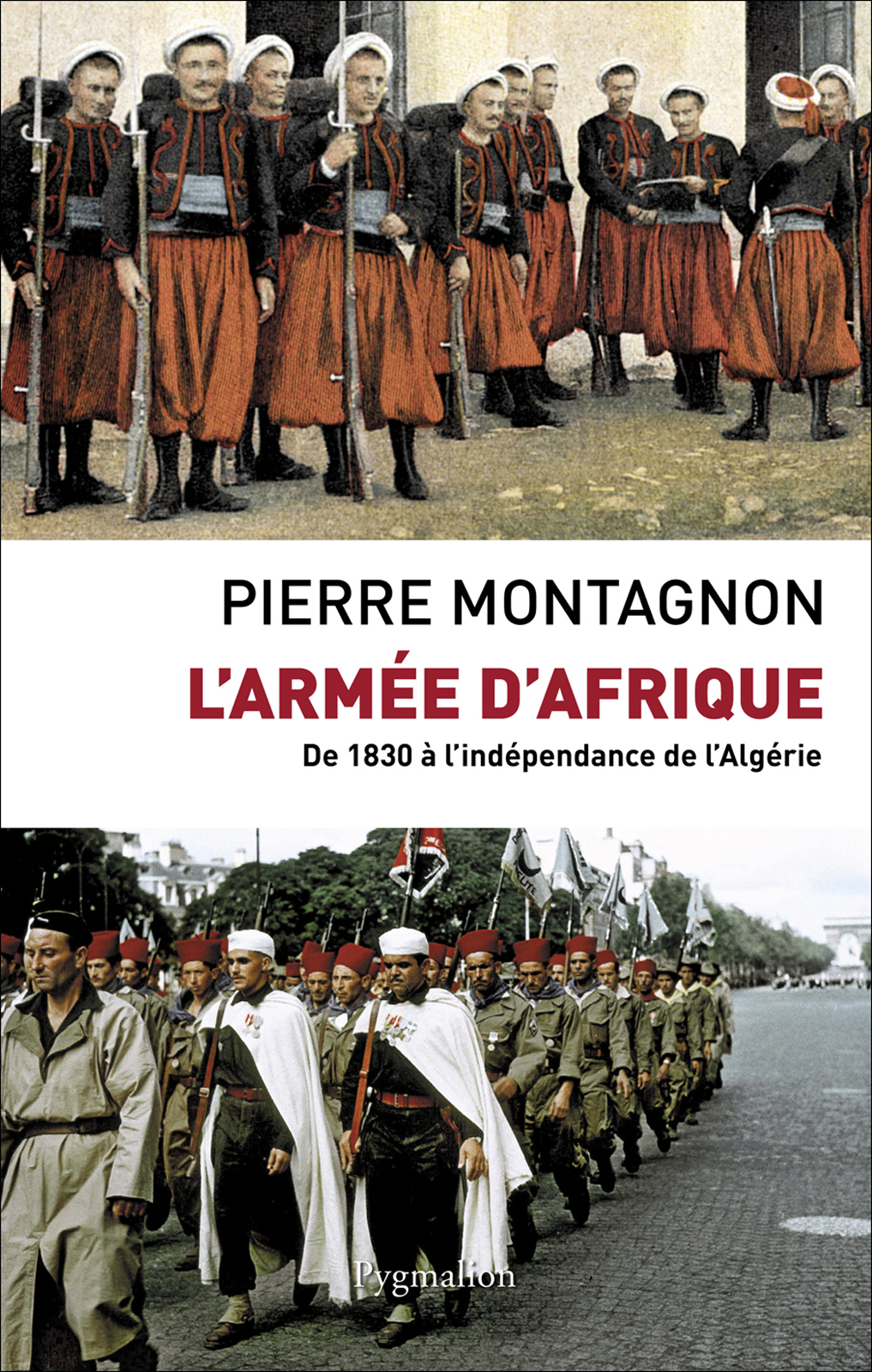 L'armée d'Afrique : de 1830 à l'indépendance de l'Algérie