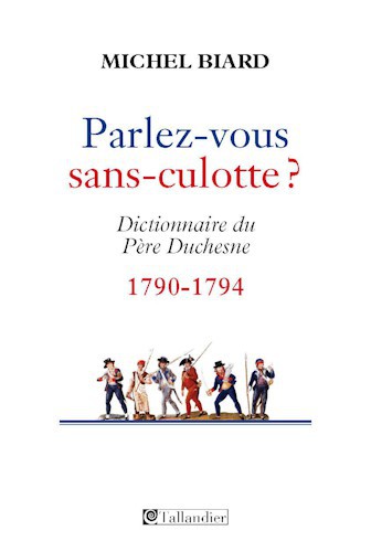 Parlez-vous sans-culotte? : dictionnaire du Père Duchesne, 1790-1794