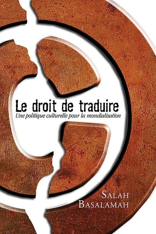 Le Droit De Traduire/The Right to Translate: Une Politique Culturelle Pour La Mondialisation/A Cultural Policy for Globalization (Collection Regards ... at a Glance Translation) (French Edition)