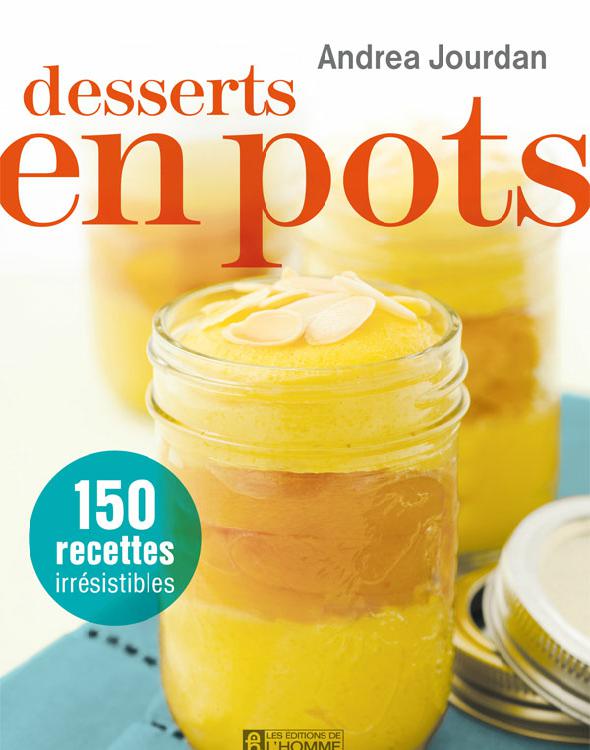 Desserts en pots : 150 recettes irrésistibles