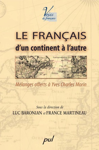 Le français d'un continent à l'autre : Mélanges offerts à Yves Charles Morin.