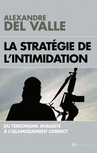 La stratégie de l'intimidation : Du terrorisme jihadiste à l'islamiquement correct (French Edition)